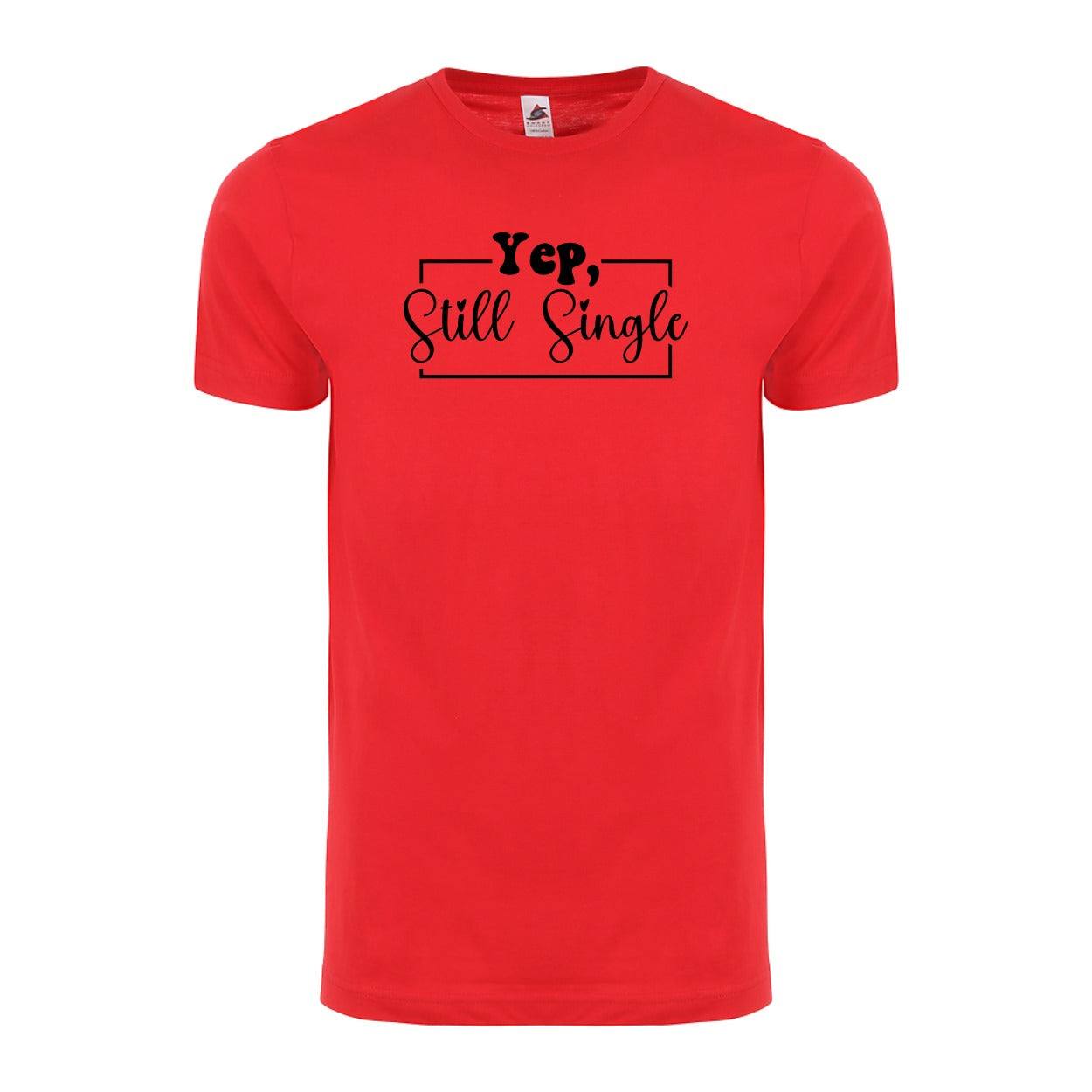 Yep, Still Single Funny Valentine’s Day Unisex T-Shirt – Sarcastic Valentine Shirt for Singles, Best Friend Tee"