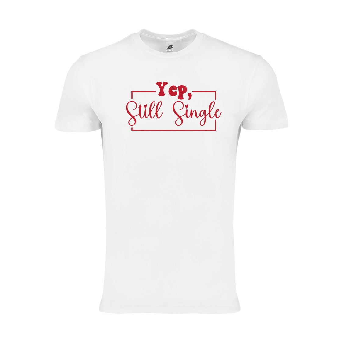 Yep, Still Single Funny Valentine’s Day Unisex T-Shirt – Sarcastic Valentine Shirt for Singles, Best Friend Tee"