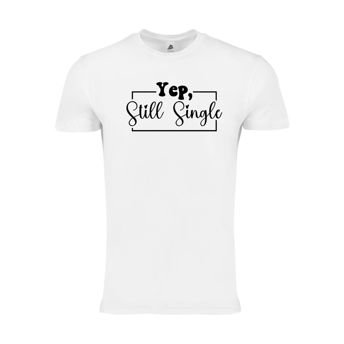 Yep, Still Single Funny Valentine’s Day Unisex T-Shirt – Sarcastic Valentine Shirt for Singles, Best Friend Tee"