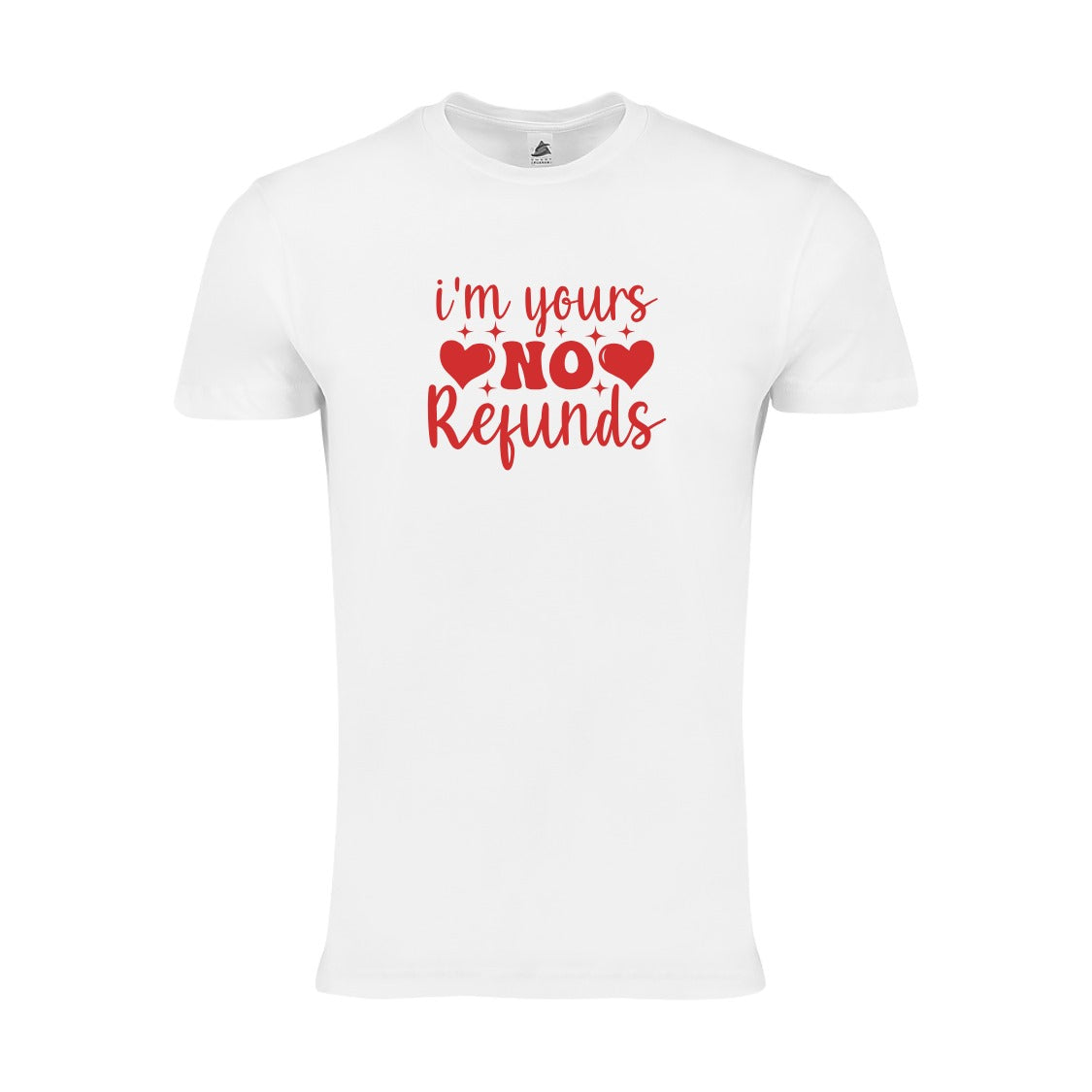 I'm Yours No Refunds Funny Valentine’s Day Unisex T-Shirt – Sarcastic Valentine Shirt for Singles, Best Friend Tee"