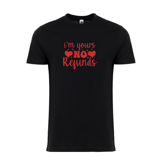 I'm Yours No Refunds Funny Valentine’s Day Unisex T-Shirt – Sarcastic Valentine Shirt for Singles, Best Friend Tee"