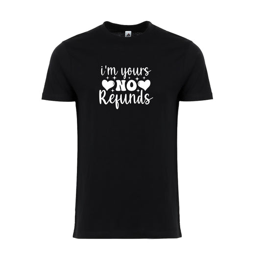 I'm Yours No Refunds Funny Valentine’s Day Unisex T-Shirt – Sarcastic Valentine Shirt for Singles, Best Friend Tee"